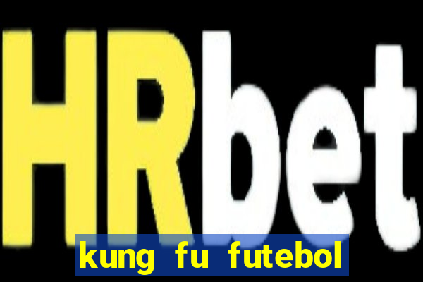 kung fu futebol clube assistir online